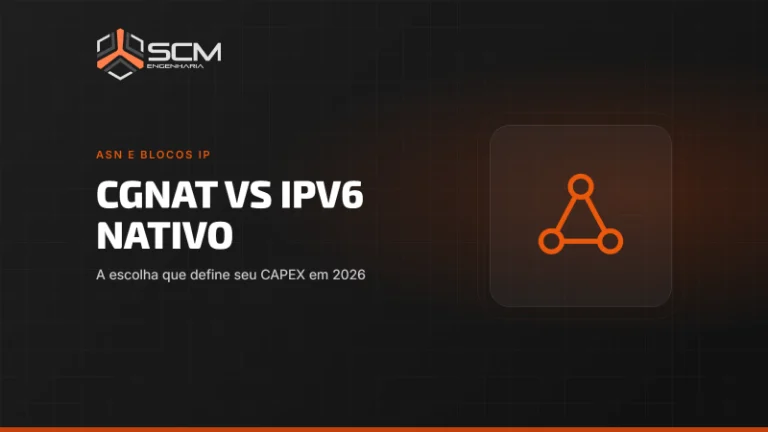 Capa do artigo "CGNAT vs IPv6 nativo: a escolha que define seu CAPEX em 2026", da SCM Engenharia (ASN e blocos IP).