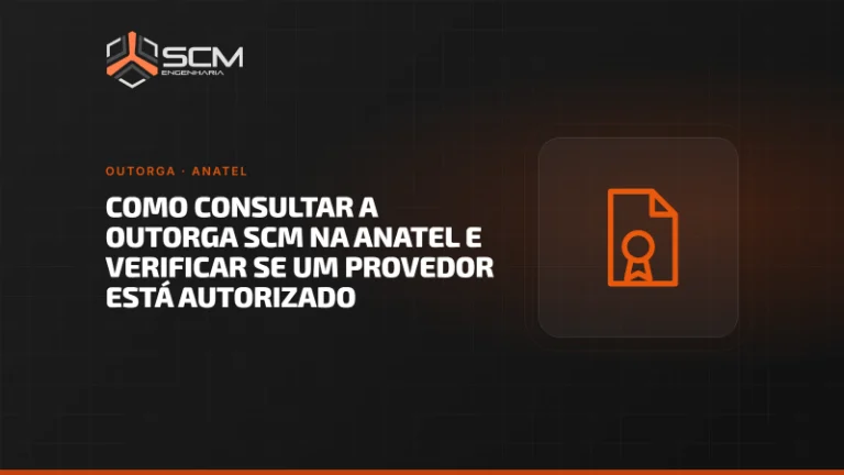 Capa do artigo "Como consultar a Outorga SCM na Anatel e verificar se um provedor está autorizado", da SCM Engenharia (Outorga · Anatel).