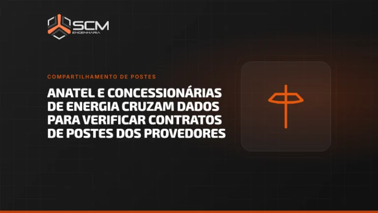 Capa do artigo "Anatel e concessionárias de energia cruzam dados para verificar contratos de postes dos provedores", da SCM Engenharia (Compartilhamento de postes).