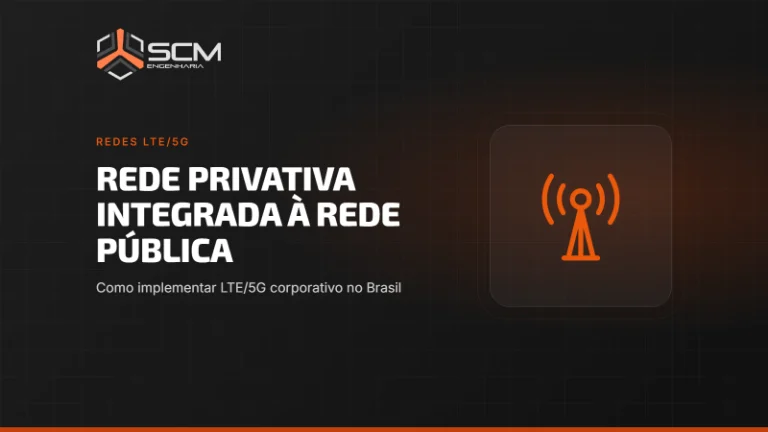 Capa do artigo "Rede privativa integrada à rede pública: como implementar LTE/5G corporativo no Brasil", da SCM Engenharia (Redes LTE/5G).