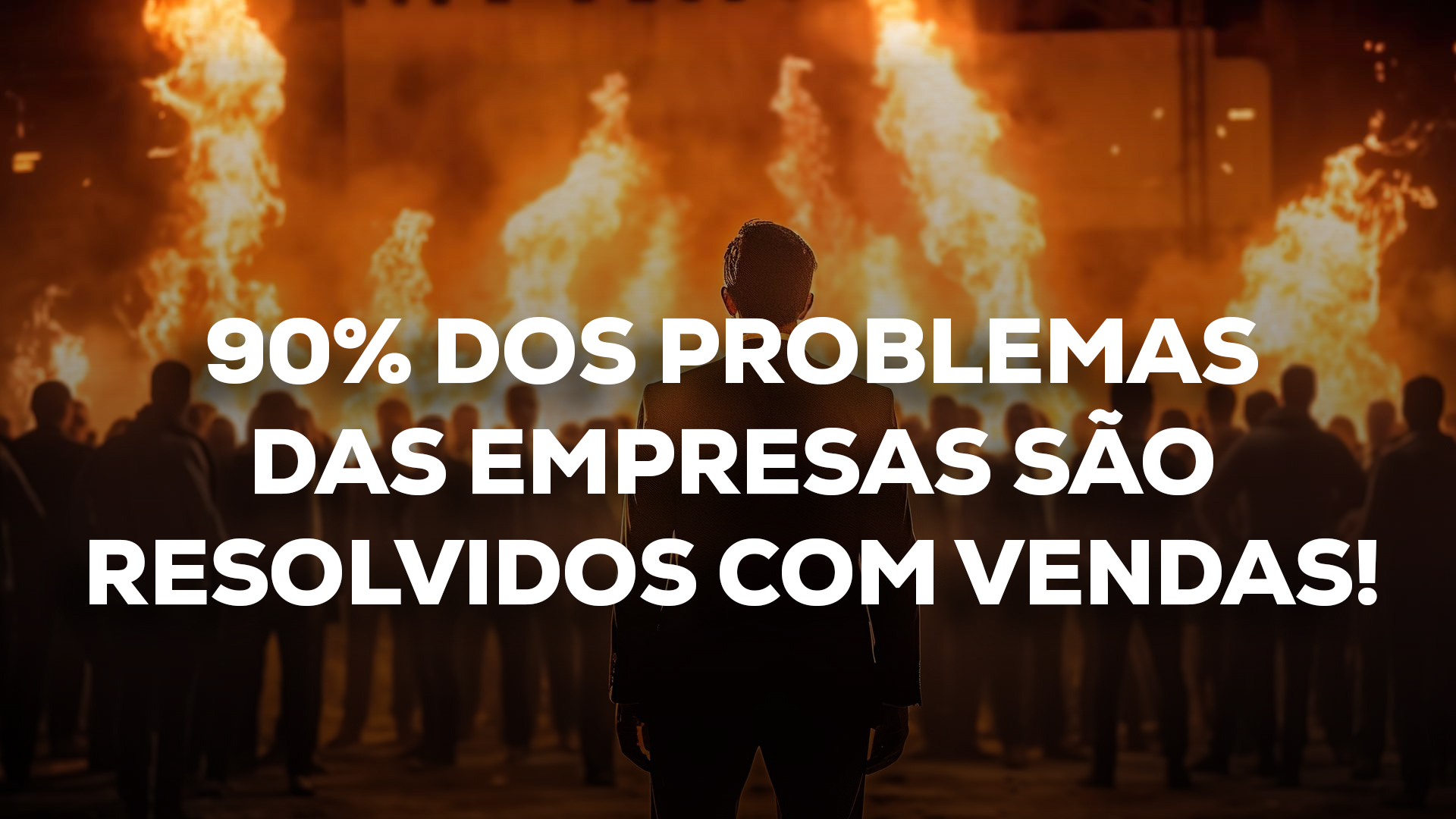 90% dos problemas_das empresas são resolvidos com vendas!