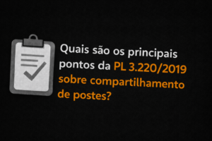 Quais são os principais pontos da PL 3.220/2019 sobre compartilhamento de postes?
